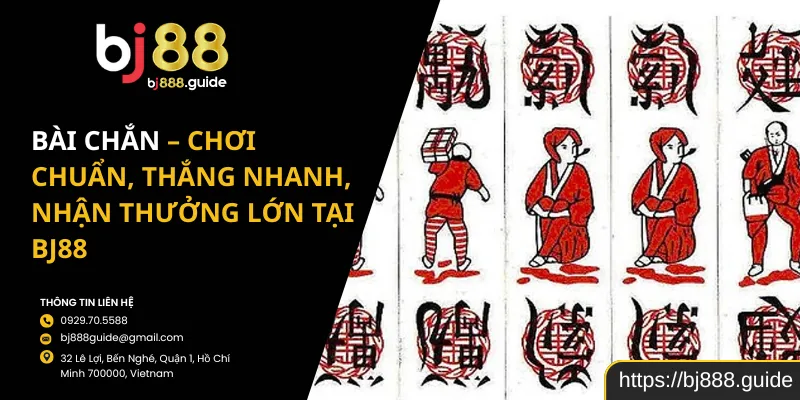 Bài Chắn - Chơi Chuẩn, Thắng Nhanh, Nhận Thưởng Lớn Tại BJ88