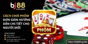 Cách Chơi Phỏm Đơn Giản Hướng Dẫn Chi Tiết Cho Người Mới