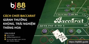 Cách chơi baccarat giành thưởng khủng, trải nghiệm thăng hoa