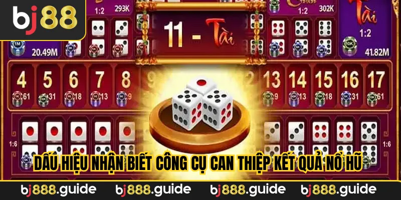 Dấu hiệu nhận biết công cụ can thiệp kết quả nổ hũ