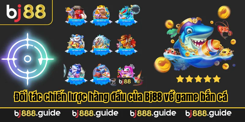 Bắn cá Bj88 - Đối tác chiến lược hàng đầu