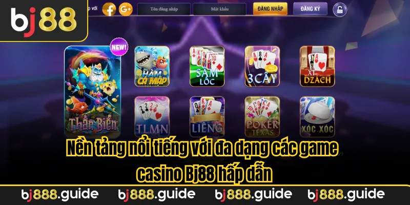 Nền tảng nổi tiếng với đa dạng các game casino Bj88 hấp dẫn