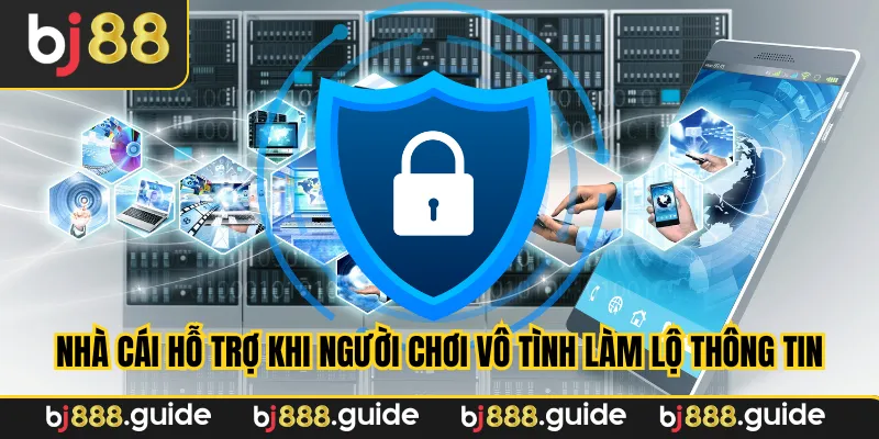 Trường hợp cố ý làm lộ thông tin sẽ không được nhà cái hỗ trợ giải quyết