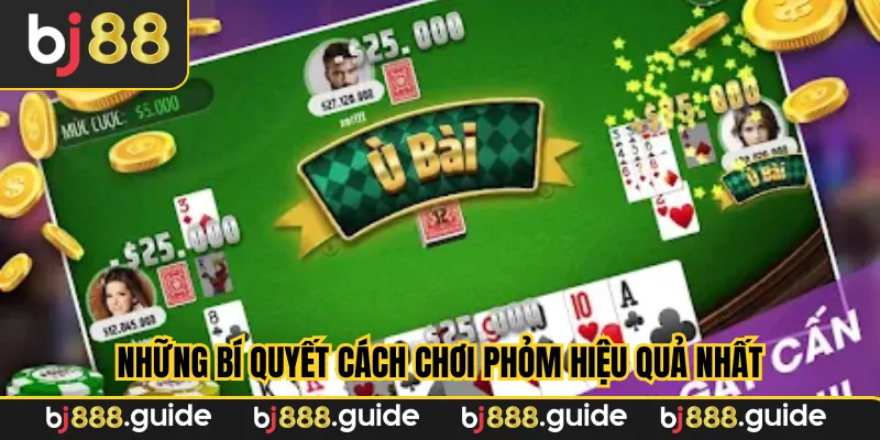 Những bí quyết cách chơi phỏm hiệu quả nhất
