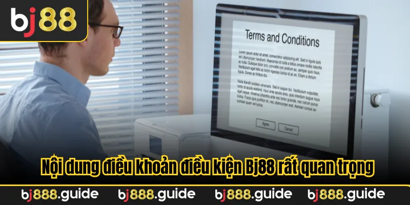 Nội dung điều khoản điều kiện Bj88 rất quan trọng