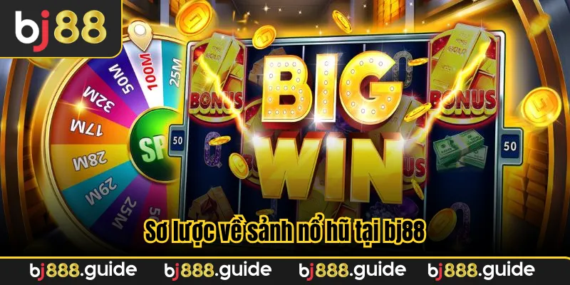 Sơ lược về sảnh nổ hũ tại bj88