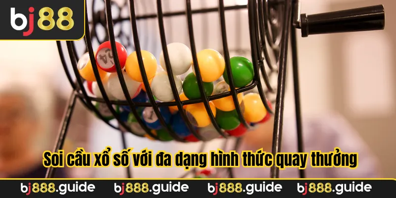 Soi cầu xổ số với đa dạng hình thức quay thưởng