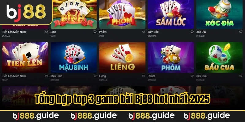 Tổng hợp top 3 game bài Bj88 hot nhất 2025