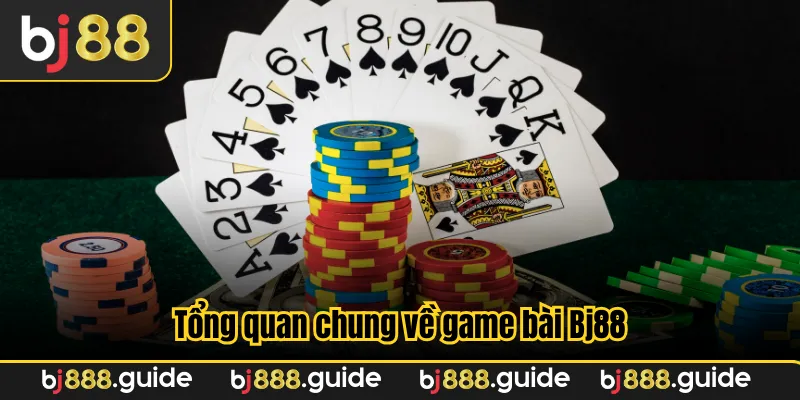 Tổng quan chung về game bài Bj88