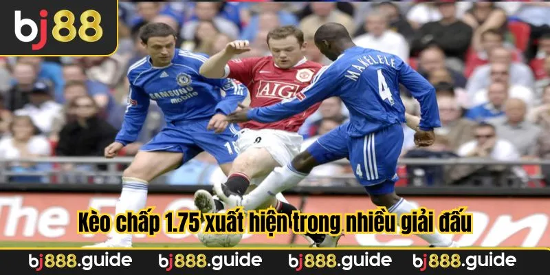 Tỷ lệ kèo chấp 1.75 tương đối phổ biến