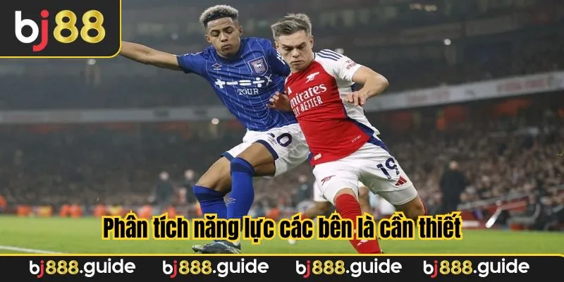 Phân tích năng lực là bí quyết dự đoán kèo bóng đá hiệu quả