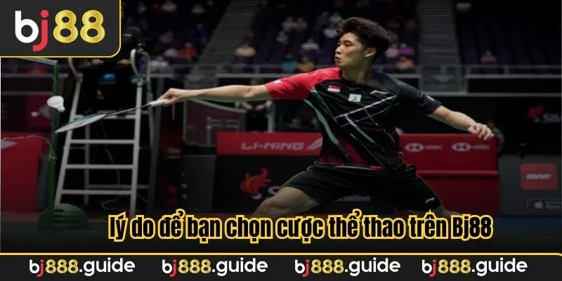 Có nhiều lý do để bạn chọn cược thể thao trên Bj88