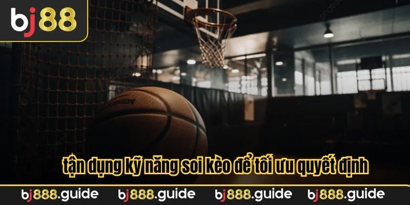 Nên tận dụng kỹ năng soi kèo để tối ưu quyết định