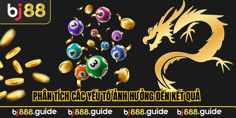 Rồng Bạch Kim chốt số - Phân tích các yếu tố ảnh hưởng đến kết quả