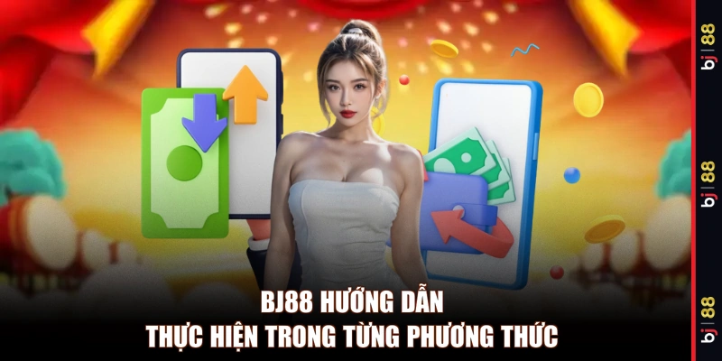 BJ88 hướng dẫn thực hiện trong từng phương thức