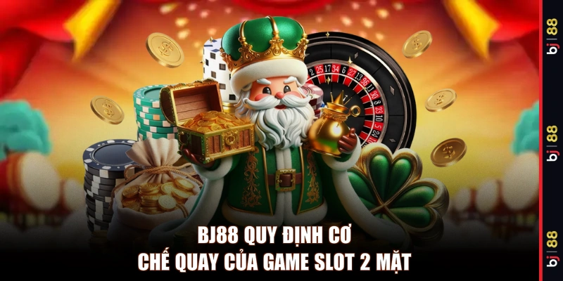 BJ88 quy định cơ chế quay của game slot 2 mặt