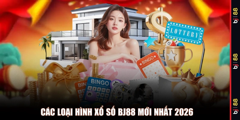 Các loại hình xổ số BJ88 mới nhất 2026