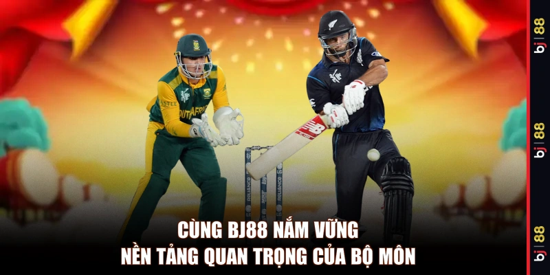 Cùng BJ88 nắm vững nền tảng quan trọng của bộ môn