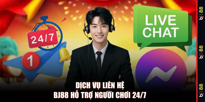 Dịch vụ liên hệ BJ88 hỗ trợ người chơi 24/7