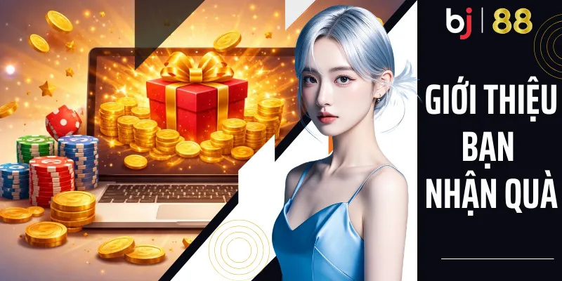 Giới Thiệu Bạn Nhận Quà