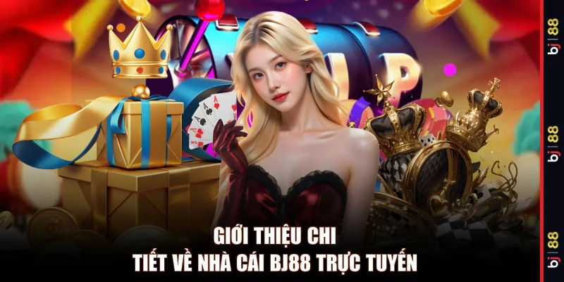 Giới thiệu chi tiết về nhà cái BJ88 trực tuyến
