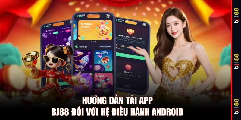 Hướng dẫn tải app BJ88 đối với hệ điều hành Android