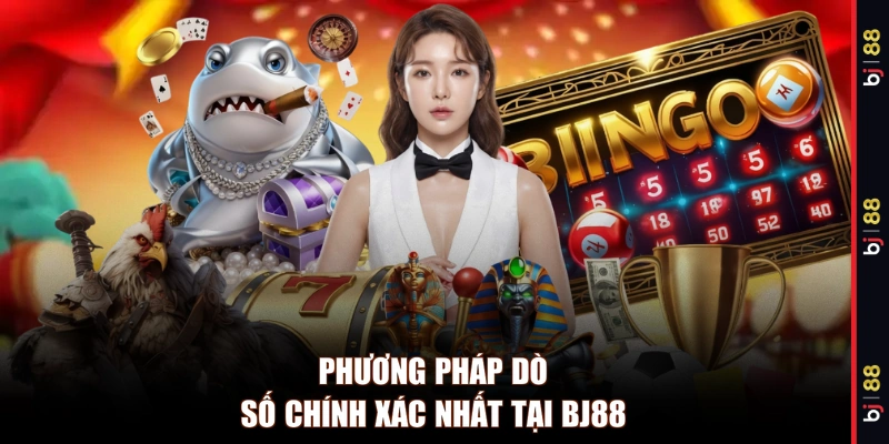 Phương pháp dò số chính xác nhất tại BJ88