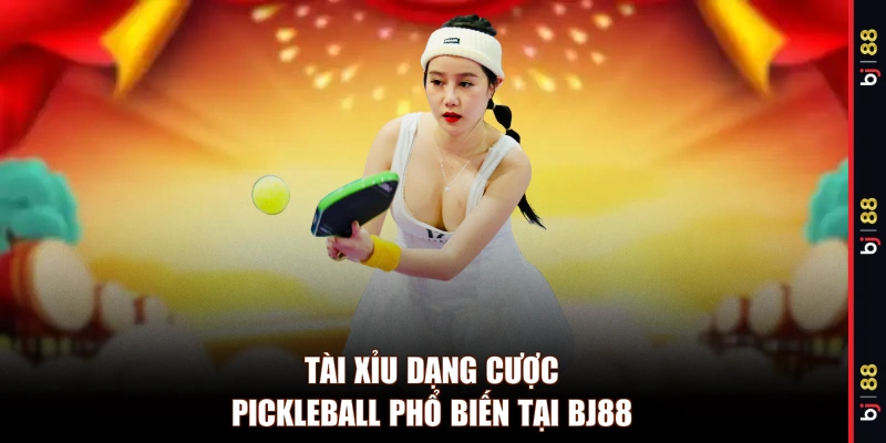 Tài xỉu dạng cược pickleball phổ biến tại BJ88