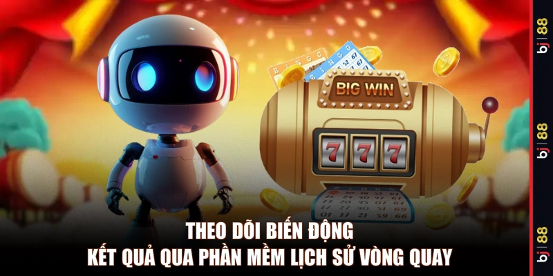 Theo dõi biến động kết quả qua phần mềm lịch sử vòng quay